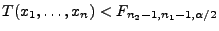 $\displaystyle T(x_1,\ldots,x_n)<F_{n_2-1,n_1-1,\alpha/2}$