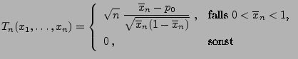 $\displaystyle T_n(x_1,\ldots,x_n)=\left\{\begin{array}{ll} \displaystyle
 \sqrt...
... \mbox{falls $0<\overline x_n<1$,}\\  
 0\,, & \mbox{sonst}
 \end{array}\right.$