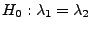 $ H_0: \lambda_1=\lambda_2$