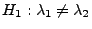 $ H_1:\lambda_1\not=\lambda_2$