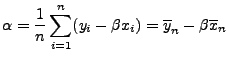 $\displaystyle \alpha=\frac{1}{n}\sum\limits_{i=1}^n(y_i-\beta x_i)=\overline
y_n-\beta\overline x_n
$