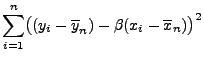 $\displaystyle \sum\limits_{i=1}^n\bigl((y_i-\overline y_n)-\beta(x_i-\overline
x_n)\bigr)^2$
