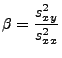 $\displaystyle \beta=\frac{s^2_{xy}}{s^2_{xx}}
$