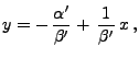 $\displaystyle y=-\,\frac{\alpha^\prime}{\beta^\prime}+\,\frac{1}{\beta^\prime}\,x\,,
$