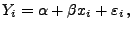 $\displaystyle Y_i=\alpha+\beta x_i+\varepsilon _i\,,$