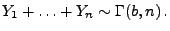 $\displaystyle Y_1+\ldots+Y_n\sim\Gamma(b,n)\,.
$