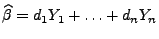 $ \widehat\beta=d_1Y_1+\ldots+d_nY_n$