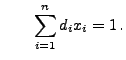 $\displaystyle \qquad \sum\limits_{i=1}^n d_ix_i=1\,.$