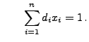 $\displaystyle \qquad
 \sum\limits_{i=1}^n d_ix_i=1\,.$