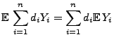 $\displaystyle {\mathbb{E}\,}\sum\limits_{i=1}^n d_iY_i=\sum\limits_{i=1}^n d_i{\mathbb{E}\,}
Y_i$