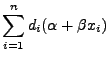 $\displaystyle \sum\limits_{i=1}^n d_i(\alpha+\beta x_i)$