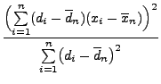 $\displaystyle \frac{\Bigl(\sum\limits_{i=1}^n (d_i-\overline d_n) (x_i-\overline
x_n) \Bigr)^2}{\sum\limits_{i=1}^n \bigl(d_i-\overline d_n\bigr)^2}$