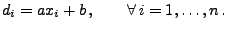 $\displaystyle d_i=a x_i+b\,,\qquad\forall\, i=1,\ldots,n\,.$