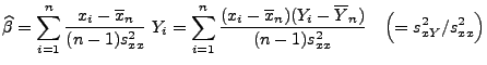 $\displaystyle \widehat\beta=\sum\limits_{i=1}^n\frac{x_i-\overline x_n}{(n-1)s...
...e x_n)(Y_i-\overline Y_n)}{(n-1)s^2_{xx}}\quad \Bigl(=s^2_{xY}/s^2_{xx}\Bigr)$