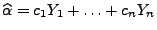 $ \widehat\alpha=c_1Y_1+\ldots+c_nY_n$