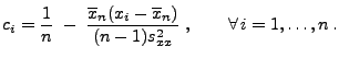 $\displaystyle c_i=\frac{1}{n}\;-\;\frac{\overline x_n(x_i-\overline
 x_n)}{(n-1)s^2_{xx}}\;,\qquad\forall\, i=1,\ldots,n\,.$