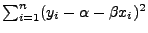 $ \sum_{i=1}^n(y_i-\alpha-\beta x_i)^2$