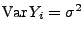 $ {\rm Var\,}Y_i=\sigma^2$