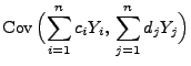 $\displaystyle {\rm Cov\,}\Bigl(\sum\limits_{i=1}^n
c_iY_i,\,\sum\limits_{j=1}^n d_jY_j\Bigr)$