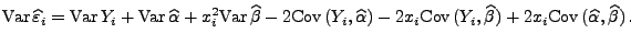 $\displaystyle {\rm Var\,}\widehat\varepsilon _i={\rm Var\,}
Y_i+{\rm Var\,}\wi...
... Cov\,}(Y_i,\widehat\beta)+2x_i
{\rm Cov\,}(\widehat\alpha,\widehat\beta)\,.
$