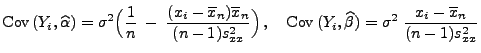 $\displaystyle {\rm Cov\,}(Y_i,\widehat\alpha)=\sigma^2\Bigl(\frac{1}{n}\;-\;\fr...
...Cov\,}(Y_i,\widehat\beta)=\sigma^2 \;\frac{x_i-\overline
x_n}{(n-1)s^2_{xx}}
$