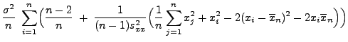 $\displaystyle \frac{\sigma^2}{n}\;\sum\limits_{i=1}^n
\Bigl(\frac{n-2}{n}\;+\;\...
...limits_{j=1}^n x_j^2+x_i^2-2(x_i-\overline
x_n)^2-2x_i\overline x_n\Bigr)\Bigr)$