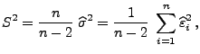 $\displaystyle S^2=\frac{n}{n-2}\;\widehat\sigma^2=\frac{1}{n-2}\;\sum\limits_{i=1}^n\widehat\varepsilon _i^2\,,$