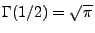 $ \Gamma(1/2)=\sqrt{\pi}$