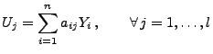 $\displaystyle U_j=\sum\limits_{i=1}^n a_{ij} Y_i\,,\qquad\forall\, j=1,\ldots,l
$