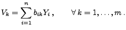 $\displaystyle V_k=\sum\limits_{i=1}^n b_{ik} Y_i\,,\qquad\forall\,
k=1,\ldots,m\,.
$