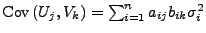 $ {\rm Cov\,}(U_j,V_k)=\sum_{i=1}^n a_{ij}b_{ik}\sigma_i^2$