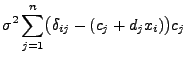 $\displaystyle \sigma^2\sum\limits_{j=1}^n\bigl(\delta_{ij}-(c_j+d_jx_i)\bigr)c_j$