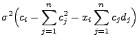 $\displaystyle \sigma^2 \Bigl(c_i-\sum\limits_{j=1}^n
c_j^2-x_i\sum\limits_{j=1}^n c_jd_j\Bigr)$