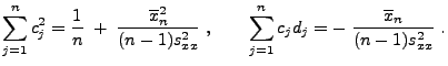 $\displaystyle \sum\limits_{j=1}^n c_j^2=\frac{1}{n}\;+\;\frac{\overline
x_n^2}...
...,\qquad \sum\limits_{j=1}^n
c_jd_j=-\;\frac{\overline x_n}{(n-1)s^2_{xx}}\;.
$