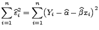 $\displaystyle \sum\limits_{i=1}^n\widehat\varepsilon _i^2
= \sum\limits_{i=1}^n \bigl(Y_i-\widehat\alpha-\widehat\beta
x_i\bigr)^2$