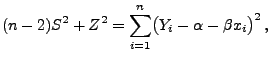 $\displaystyle (n-2)S^2+Z^2=\sum\limits_{i=1}^n \bigl(Y_i-\alpha-\beta x_i\bigr)^2\,,$
