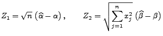 $\displaystyle Z_1=\sqrt{n}\; \bigl(\widehat\alpha-\alpha\bigr)\,,\qquad Z_2=
\sqrt{\sum\limits_{j=1}^n
x_j^2}\;\bigl(\widehat\beta-\beta\bigr)
$