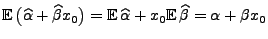 $ {\mathbb{E}\,}\bigl(\widehat\alpha+\widehat\beta
x_0\bigr)={\mathbb{E}\,}\widehat\alpha+x_0{\mathbb{E}\,}\widehat\beta =\alpha+\beta
x_0$