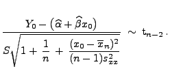 $\displaystyle \frac{Y_0-\bigl(\widehat\alpha+\widehat\beta
x_0\bigr)}{\display...
...n}\,+\,\frac{(x_0-\overline
x_n)^2}{(n-1)s^2_{xx}}}}\;\sim\;{\rm t}_{n-2}\,.
$