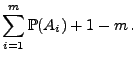 $\displaystyle \sum\limits_{i=1}^m \mathbb{P}(A_i)+1-m\,.$