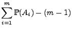 $\displaystyle \sum\limits_{i=1}^m \mathbb{P}(A_i)-(m-1)$