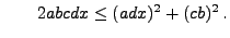 $\displaystyle \qquad 2abcdx\le (adx)^2+(cb)^2\,.
$