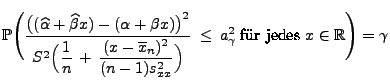 $\displaystyle \mathbb{P}\Biggl(\frac{\bigl((\widehat\alpha+\widehat\beta
x)-(\...
...x}}\Bigr)}\;\le\,a_\gamma^2\;\mbox{für jedes
$x\in\mathbb{R}$}\Biggr)=\gamma
$