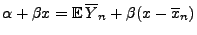 $ \alpha+\beta x = {\mathbb{E}\,}\overline Y_n+\beta
(x-\overline x_n)$