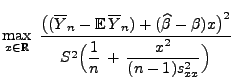 $\displaystyle \max\limits_{x\in\mathbb{R}}\;\frac{\bigl((\overline Y_n-{\mathbb...
...igr)^2}{S^2\Bigl(\displaystyle\frac{1}{n}\,+\,
\frac{x^2}{(n-1)s^2_{xx}}\Bigr)}$