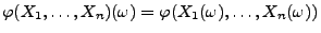 $\displaystyle \varphi(X_1,\ldots,X_n)(\omega)=\varphi(X_1(\omega),\ldots,X_n(\omega))
$