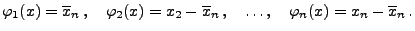 $\displaystyle \varphi_1(x)=\overline x_n\,,\quad \varphi_2(x)=x_2-\overline
x_n\,,\quad\ldots,\quad\varphi_n(x)=x_n-\overline x_n\,.
$