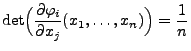 $\displaystyle \det\Bigl(\frac{\partial\varphi_i}{\partial
x_j}(x_1,\ldots,x_n)\Bigr)= \frac{1}{n}
$