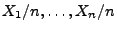 $ X_1/n,\ldots,X_n/n$