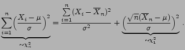 $\displaystyle \underbrace{\sum ^{n}_{i=1}\Bigl(\frac{X_{i}-\mu }{\sigma
 }\Bigr...
... \frac{\sqrt{n}(\overline X_n-\mu )}{\sigma
 }\Bigr) ^{2}}_{\sim \chi^{2}_1}\,.$